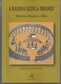 A Rainha Nzinga Mbandi. Historia, Memoria e Mito